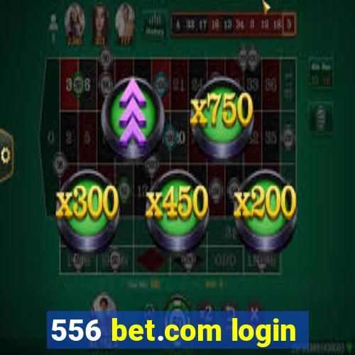 556 bet.com login